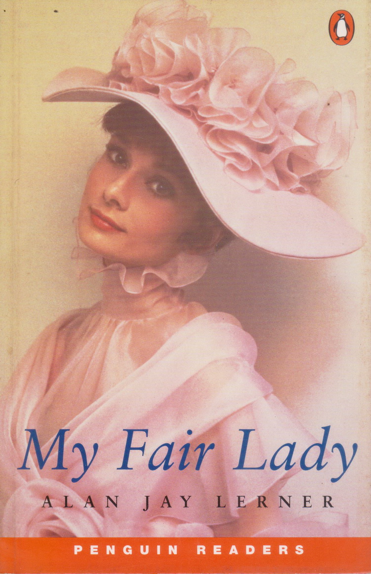 นิยายภาษาอังกฤษ My Fair Lady by Alan Lerner , Frederick Loewe
