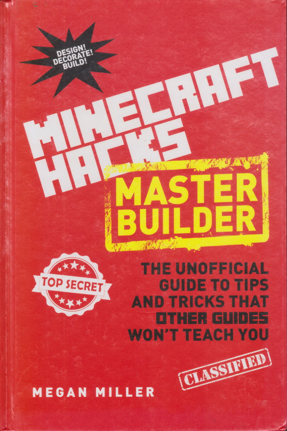 คู่มือเฉลยเกมส์ Minecraft Hacks Master Builder The Unofficial Guide to Tips and Tricks That Other Guides Won't Teach You : MEGAN MILLER