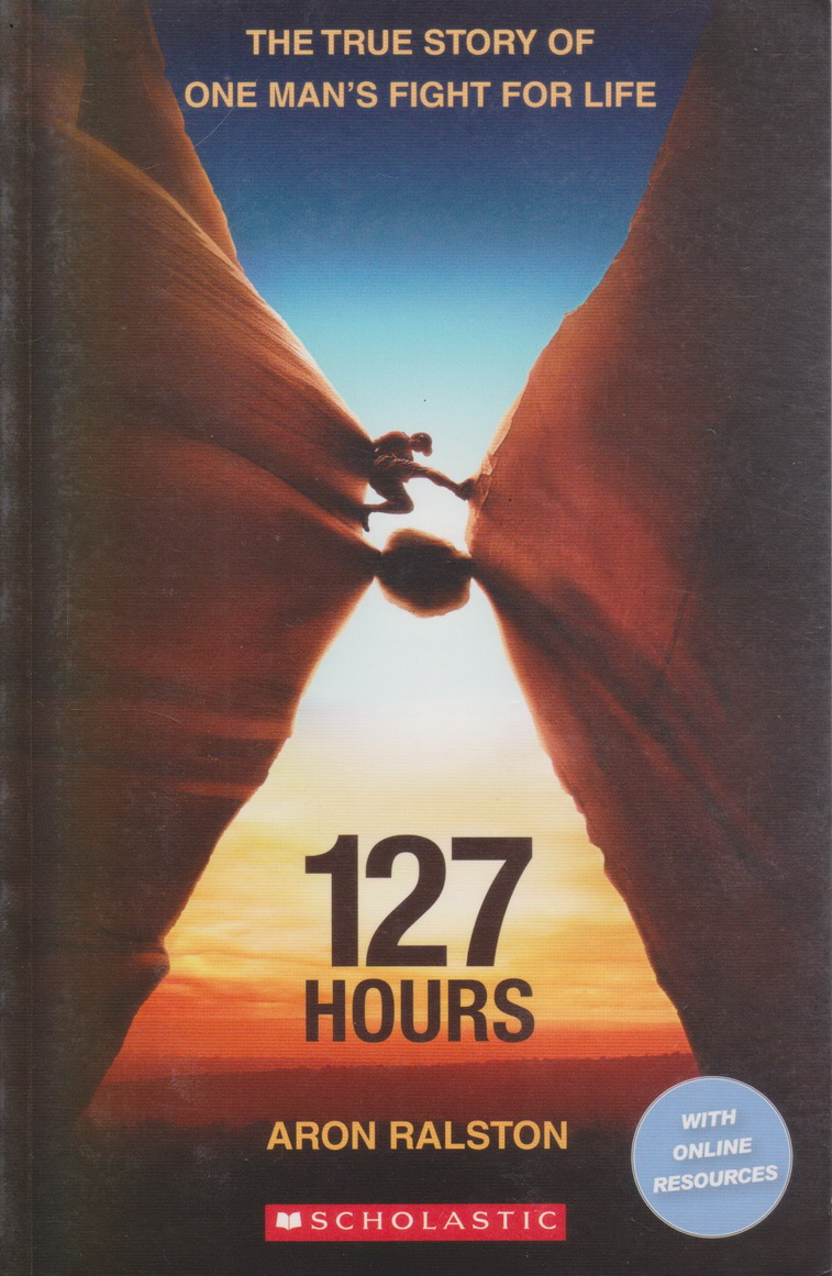 นิยายภาษาอังกฤษ 127 Hours (Scholastic Readers) by Aron Ralston