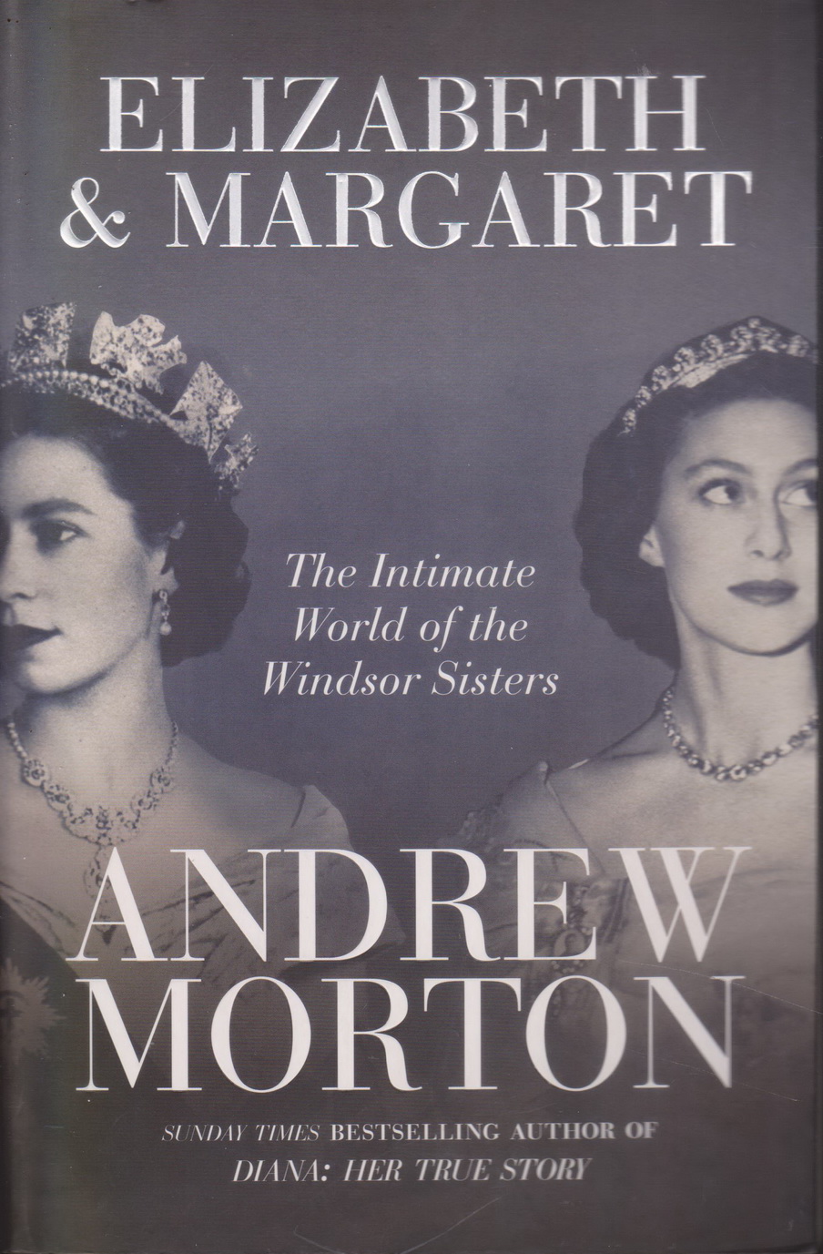อัตชีวประวัติ Elizabeth & Margaret : The Intimate World of the Windsor Sisters by Andrew Morton