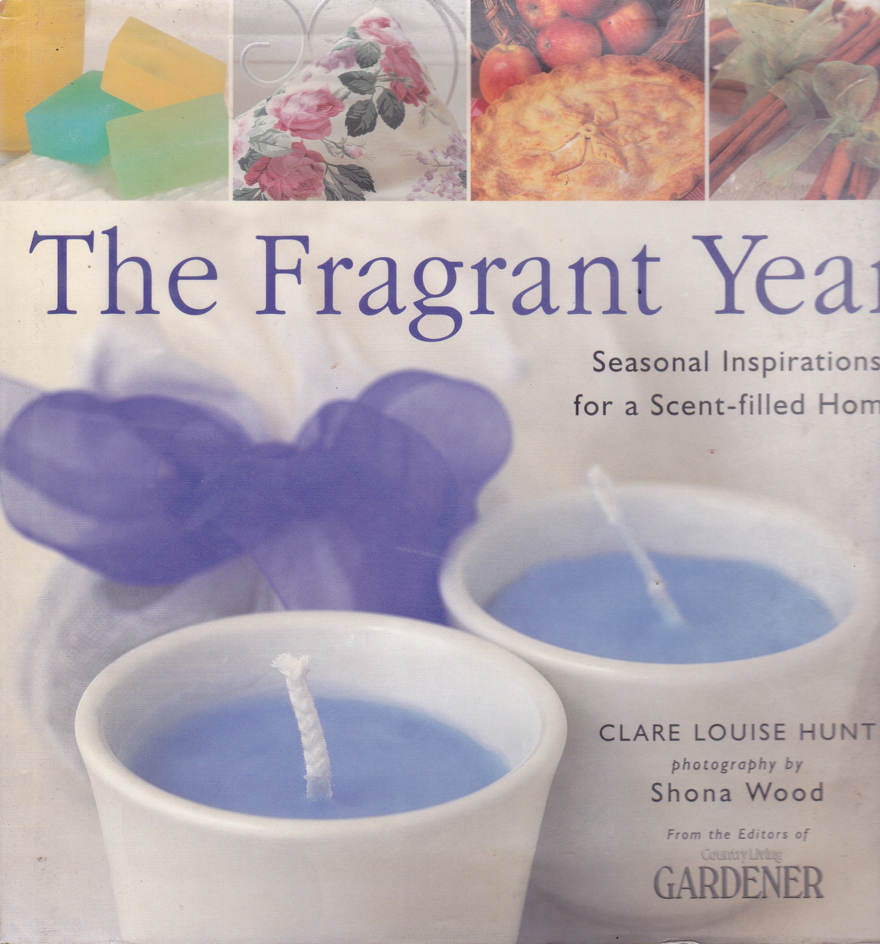The Fragrant Year: Colourful Inspirations for a Scent-filled Home by Claire Louise Hunt (Author)