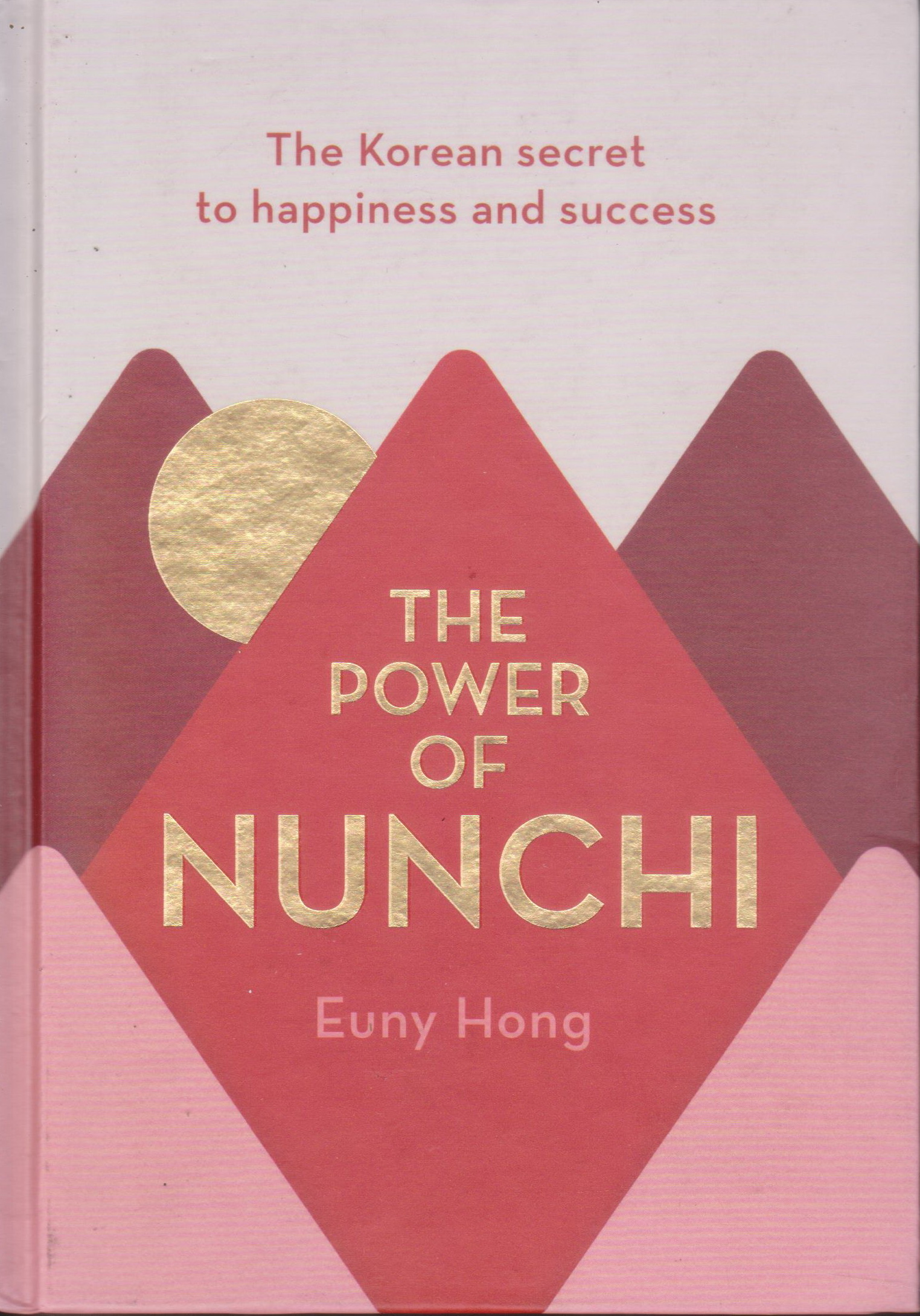 หนังสือภาษาอังกฤษ (ปกแข็ง) The Power of Nunchi : The Korean Secret to Happiness and Success by Euny Hong