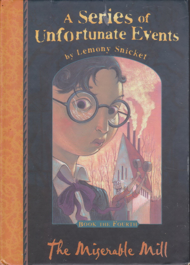 SERIES OF UNFORTUNATE EVENTS 04: THE MISERABLE MILL By SNICKET, LEMONY