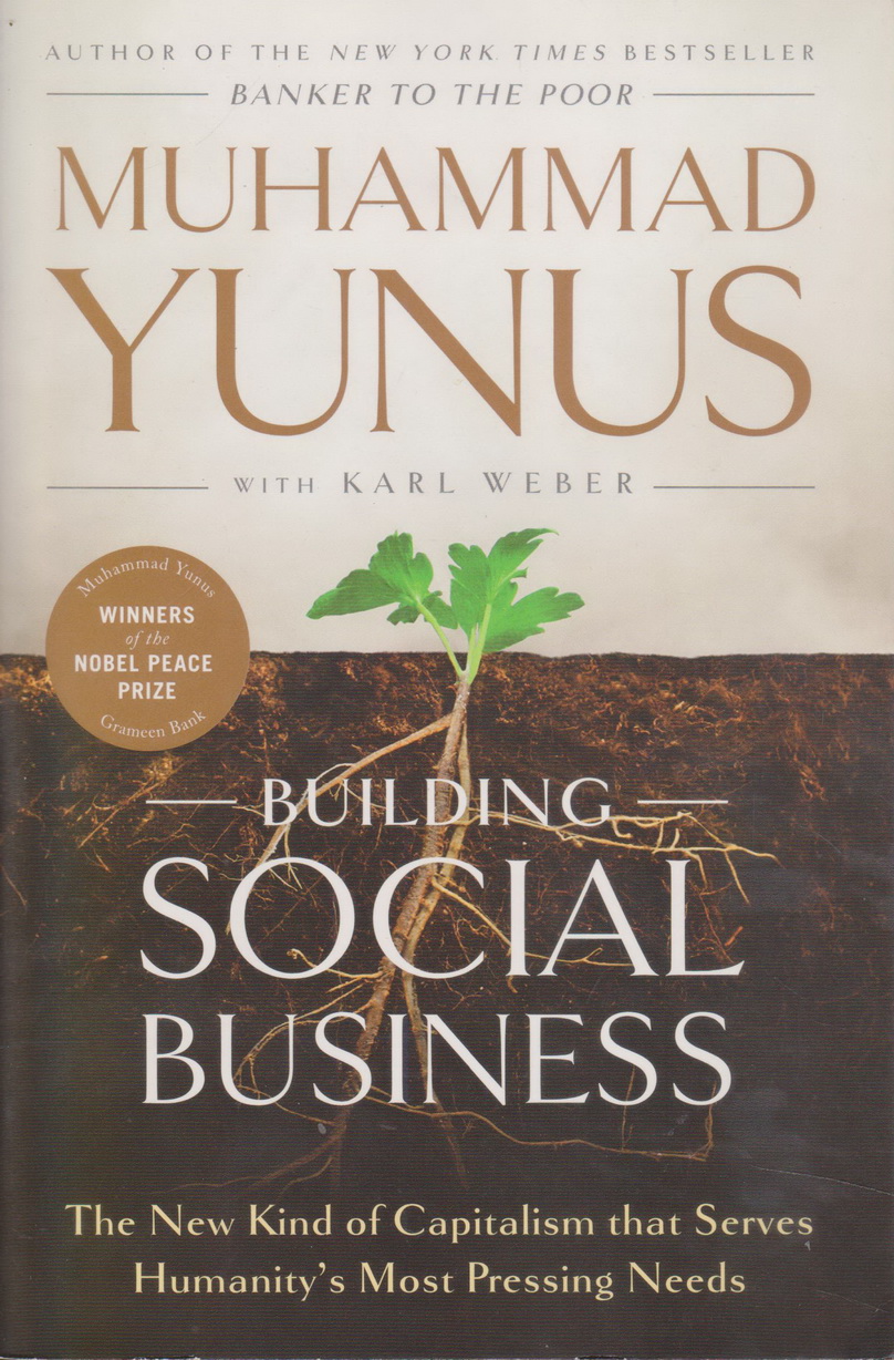 หนังสือภาษาอังกฤษ Building Social Business : The New Kind of Capitalism that Serves Humanity's Most Pressing Needs by Yunus, Muhammad